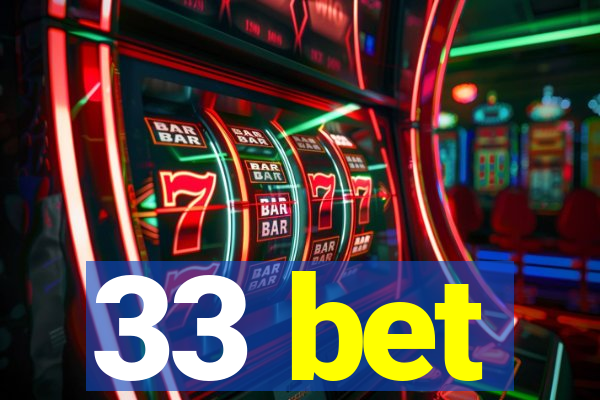 33 bet